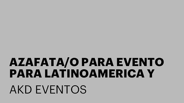 AZAFATA/O PARA EVENTO PARA LATINOAMERICA Y AFRICA FINES DE DICIEMBRE