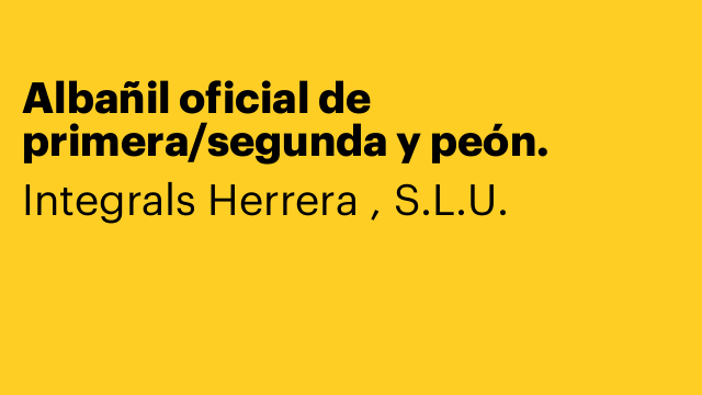 Albañil oficial de primera/segunda y peón.