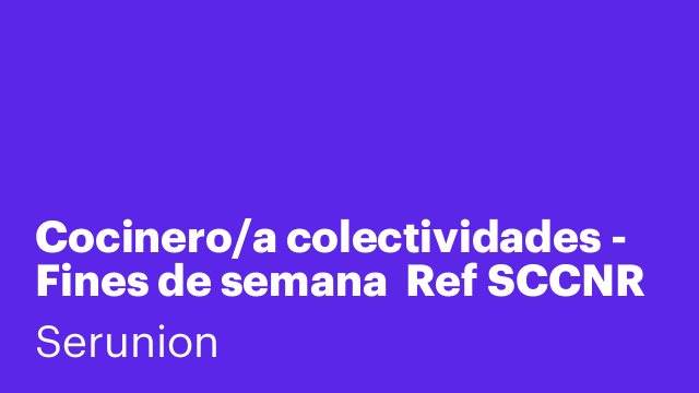 Cocinero/a colectividades - Fines de semana  Ref SCCNR