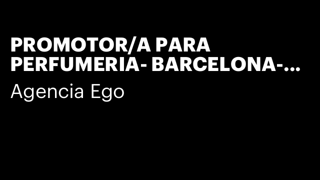 PROMOTOR/A PARA PERFUMERIA- BARCELONA- CAMPAÑA DE NAVIDAD