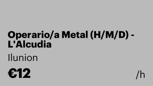 Operario/a Metal (H/M/D) - L'Alcudia