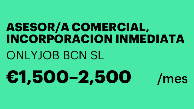 ASESOR/A COMERCIAL, INCORPORACION INMEDIATA
