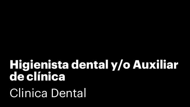 Higienista dental y/o Auxiliar de clínica