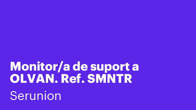 Monitor/a de suport a OLVAN. Ref. SMNTR