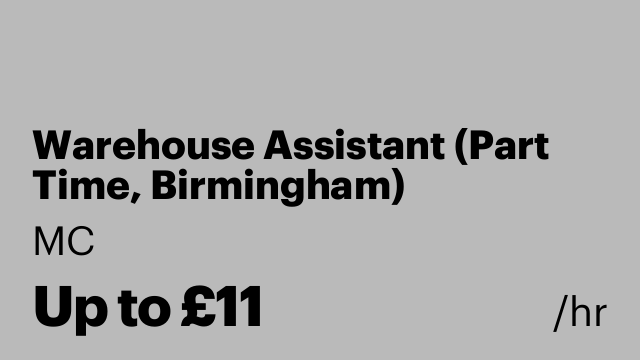 Warehouse Assistant (Part Time, Birmingham)
