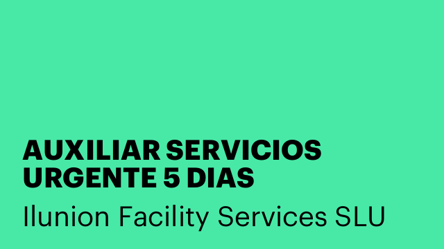 AUXILIAR SERVICIOS URGENTE 5 DIAS