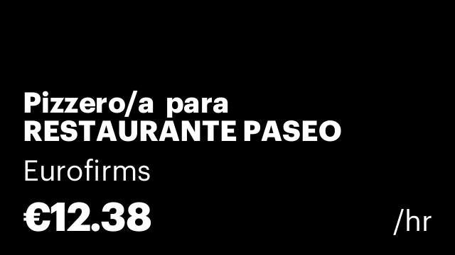 Pizzero/a  para RESTAURANTE PASEO CUBELLES