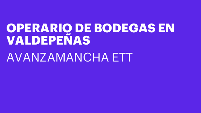 OPERARIO DE BODEGAS EN VALDEPEÑAS