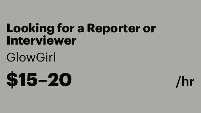 Looking for a Reporter or Interviewer