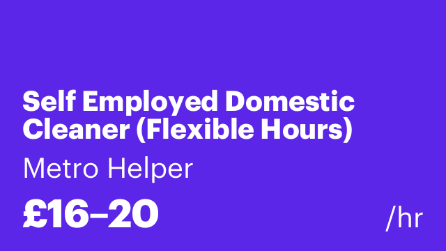 Self Employed Domestic Cleaner (Flexible Hours)