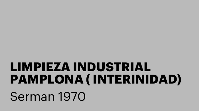 LIMPIEZA INDUSTRIAL PAMPLONA ( INTERINIDAD)