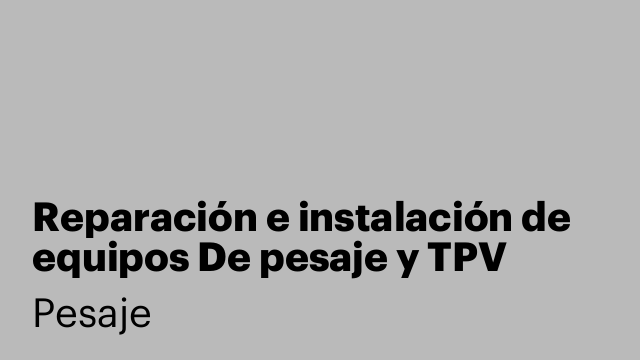 Reparación e instalación de equipos De pesaje y TPV