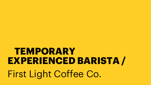 ☕ TEMPORARY EXPERIENCED BARISTA / ALL-ROUNDER WANTED