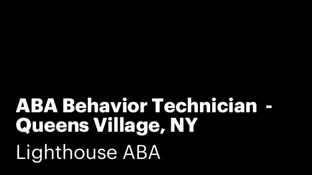 ABA Behavior Technician  - Queens Village, NY