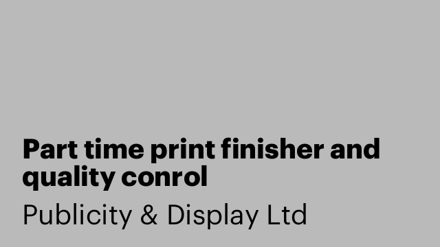Part time print finisher and quality conrol