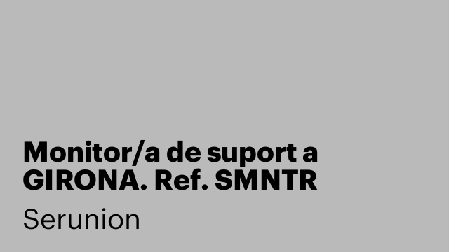 Monitor/a de suport a GIRONA. Ref. SMNTR