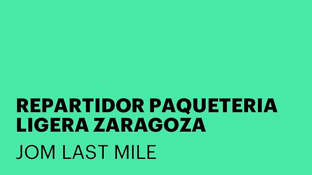 REPARTIDOR PAQUETERIA LIGERA ZARAGOZA
