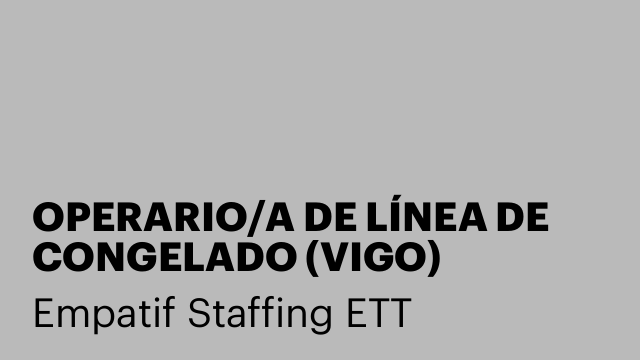 OPERARIO/A DE LÍNEA DE CONGELADO (VIGO)