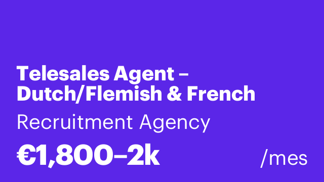 Telesales Agent – Dutch/Flemish & French Speaker | Remote