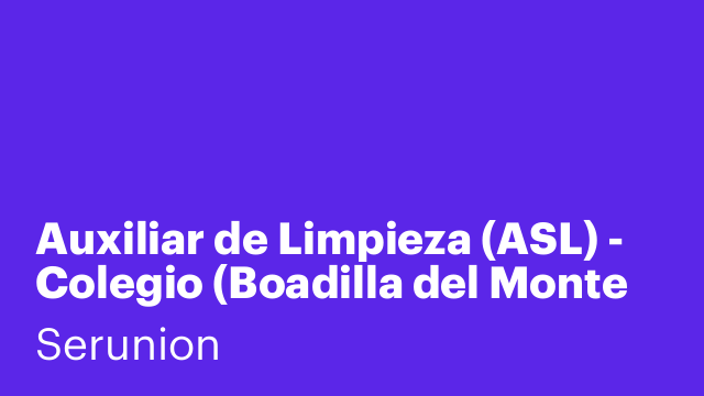 Auxiliar de Limpieza (ASL) - Colegio (Boadilla del Monte días sueltos) [SLMDC]