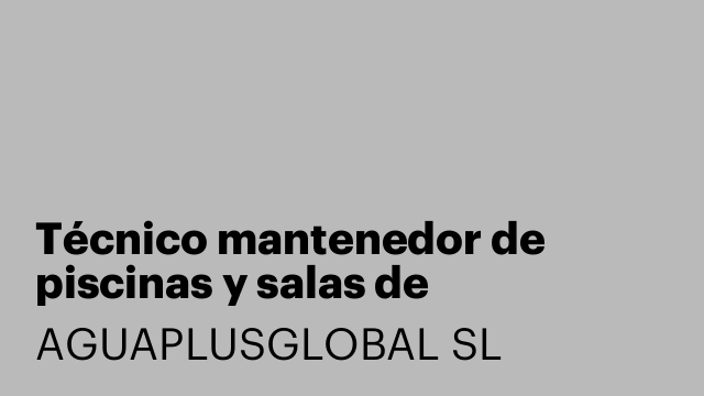 Técnico mantenedor de piscinas y salas de depuracion