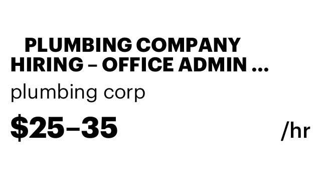🚨 PLUMBING COMPANY HIRING – OFFICE ADMIN  Bronx, NY