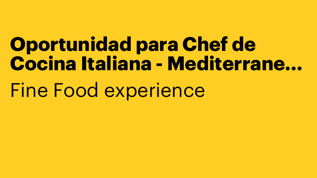 Oportunidad para Chef de Cocina Italiana - Mediterranea en Málaga