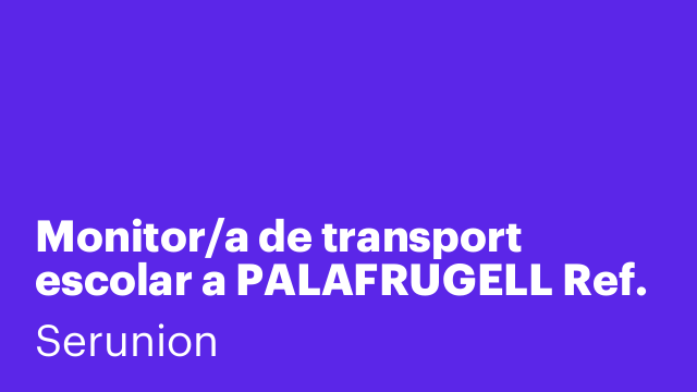 Monitor/a de transport escolar a PALAFRUGELL Ref. SMNTR