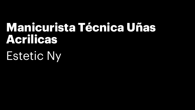 Manicurista Técnica Uñas Acrilicas