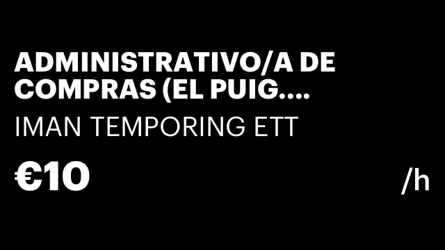 ADMINISTRATIVO/A DE COMPRAS (EL PUIG. VEHICULO PROPIO)