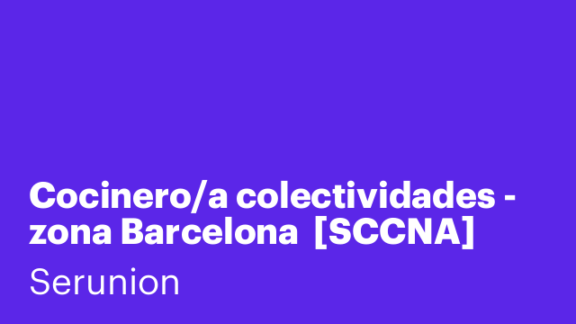 Cocinero/a colectividades - zona Barcelona  [SCCNA]