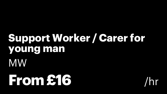 Support Worker / Carer for young man