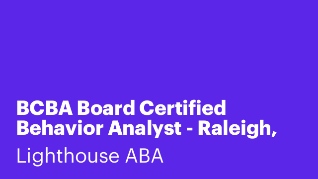 BCBA Board Certified Behavior Analyst - Raleigh, NC
