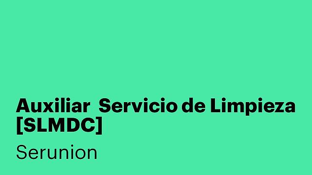 Auxiliar  Servicio de Limpieza [SLMDC]
