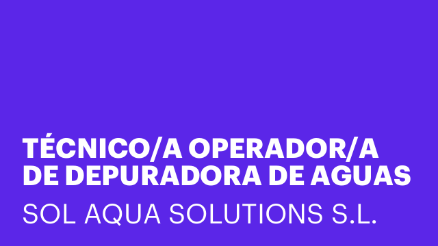 TÉCNICO/A OPERADOR/A DE DEPURADORA DE AGUAS INDUSTRIALES (EDARI)