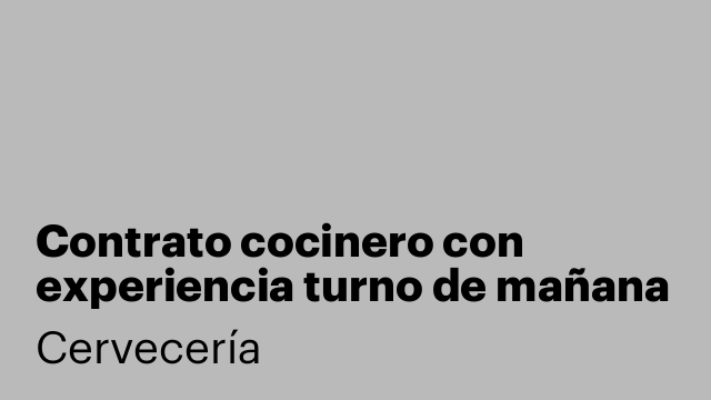 Contrato cocinero con experiencia turno de mañana jornada completa
