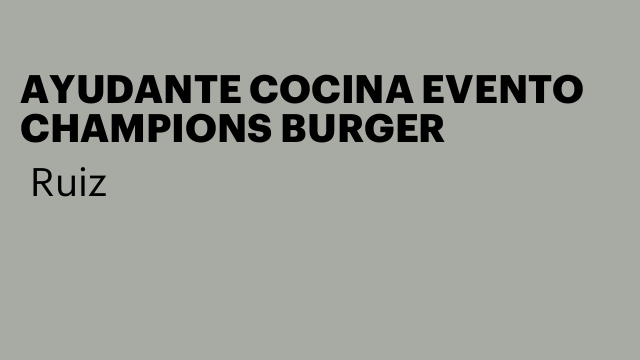 AYUDANTE COCINA EVENTO CHAMPIONS BURGER