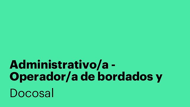 Administrativo/a - Operador/a de bordados y dependiente/a de tienda