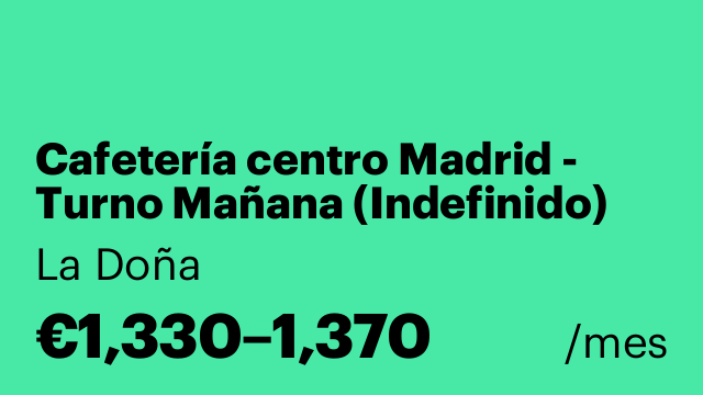 Cafetería centro Madrid - Turno Mañana (Indefinido)