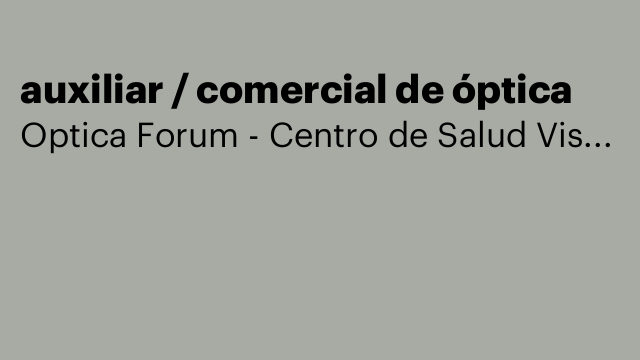 auxiliar / comercial de óptica