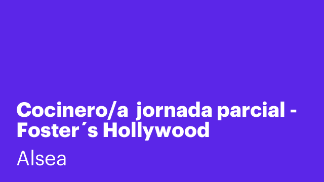 Cocinero/a  jornada parcial - Foster´s Hollywood Megapark - San Sebastián de los Reyes, Madrid [AGFHC]