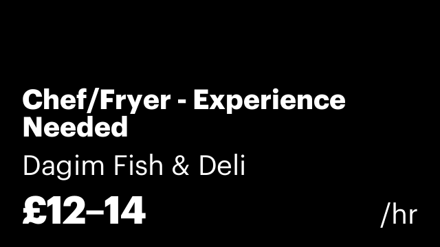 Chef/Fryer - Experience Needed
