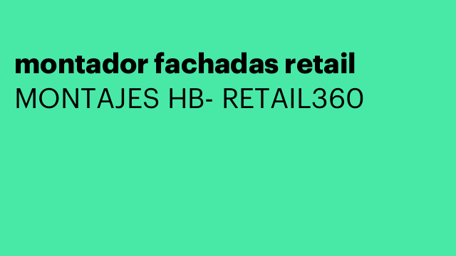 montador fachadas retail