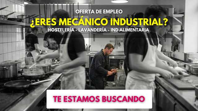TÉCNICO MAQUINARIA HOSTELERÍA (EXPERIENCIA REAL + ACTITUD)