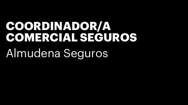 COORDINADOR/A COMERCIAL SEGUROS