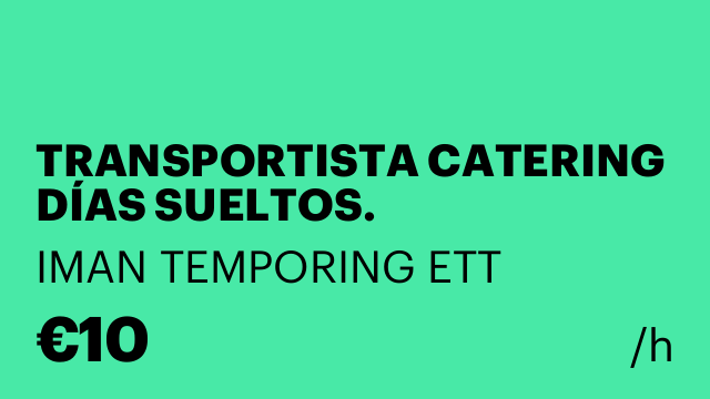 TRANSPORTISTA CATERING DÍAS SUELTOS.