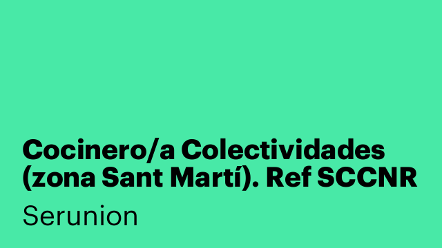 Cocinero/a Colectividades (zona Sant Martí). Ref SCCNR