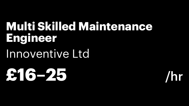 Multi Skilled Maintenance Engineer