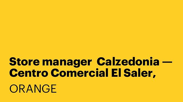 Store manager  Calzedonia — Centro Comercial El Saler, Valencia