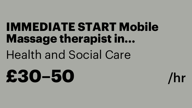 IMMEDIATE START Mobile Massage therapist in Manchester £30-£50 per hour